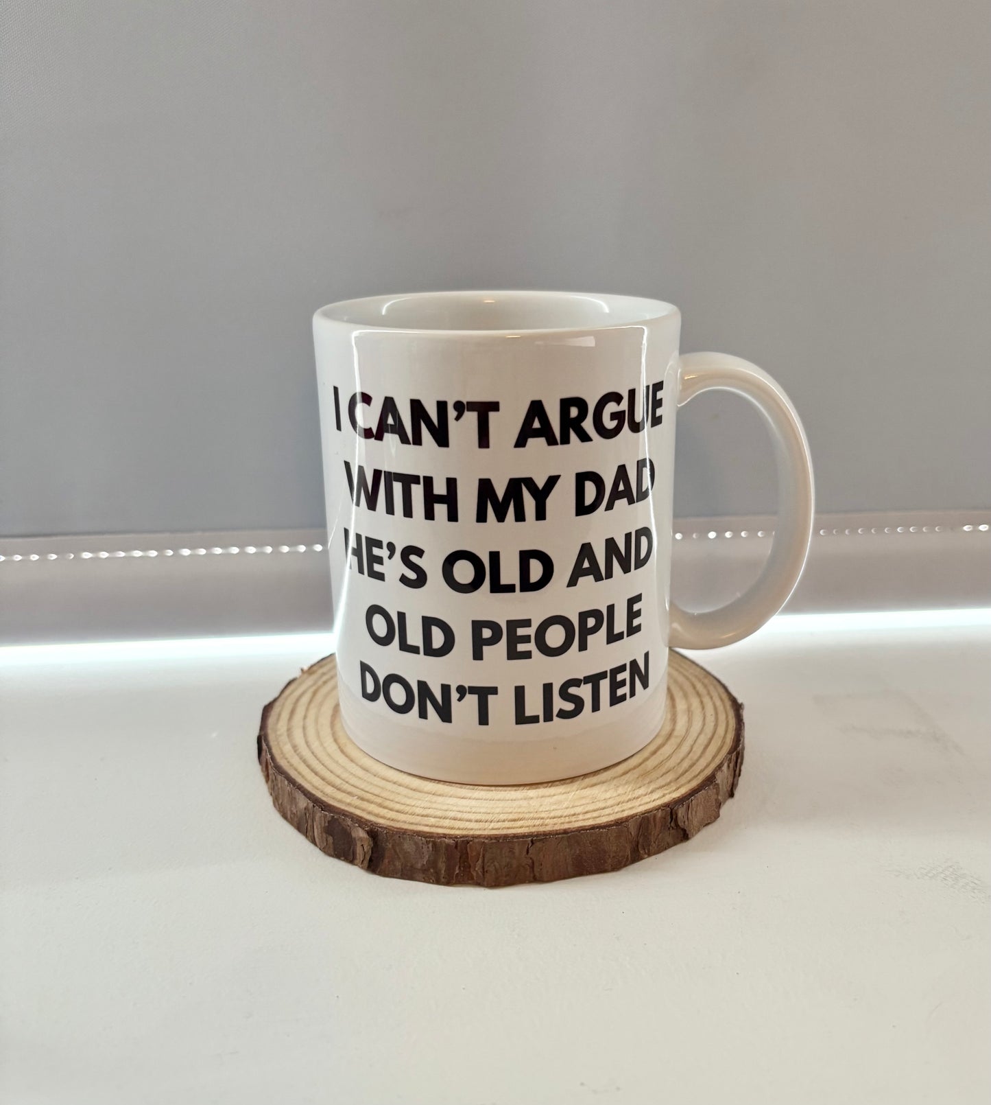 Funny Dad Mug, I Can’t Argue with My Dad Mug, Old People Don’t Listen Mug, Humorous Gift for Dad, Father’s Day Mug, Joke Dad Coffee Cup