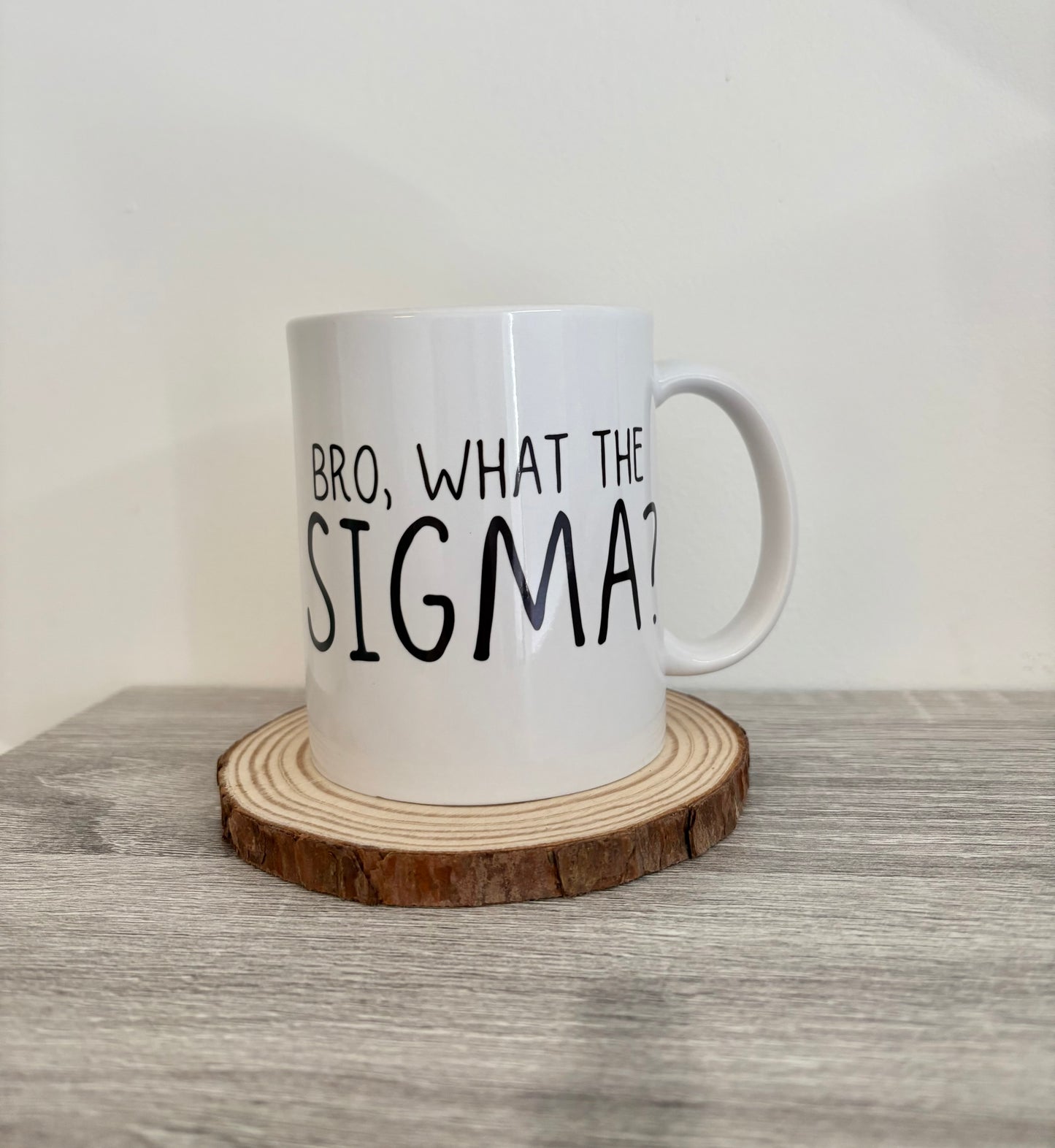 Bro What the Sigma Mug – Funny Meme Coffee Cup – Sigma Male Joke Gift – Ironic Gen Z Humor – TikTok Trend Mug – Sarcastic Bro Quote
