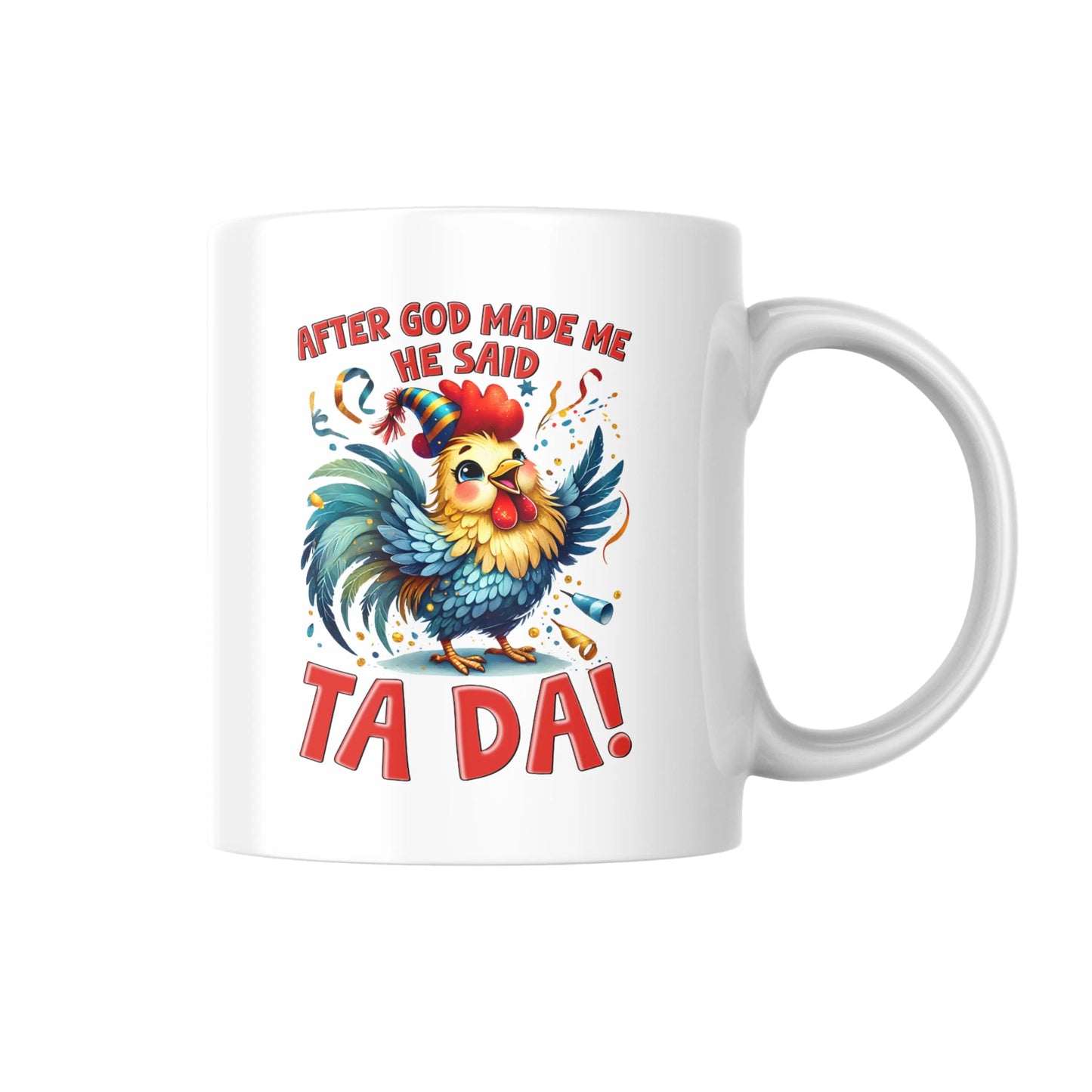 After God Made Me He Said Ta Da! Mug, Funny Chicken Coffee Cup, Cute Animal Lover Gift, Humorous Work from Home Mug, Quirky Chicken Mug