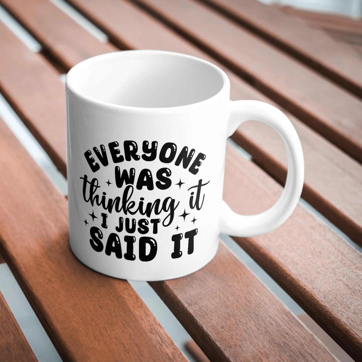 Everyone Was Thinking It Mug, Funny Sarcastic Coffee Cup, Bold Statement Mug, Humorous Office Gift, Sassy Coffee Mug