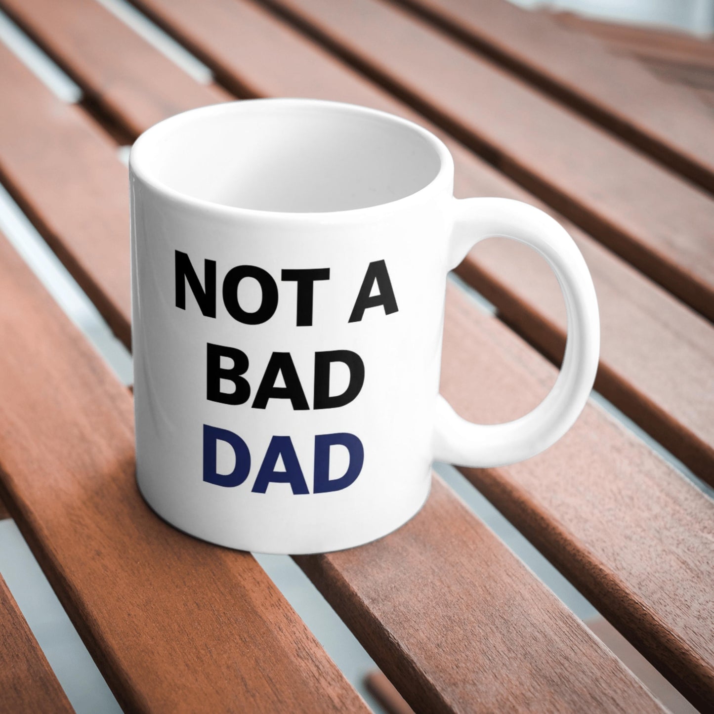 Not A Bad Dad Mug, Funny Dad Gift, Humour Coffee Cup, Sarcastic Mug, Novelty Father Gift, Birthday Gift For Dad, Cute Mug
