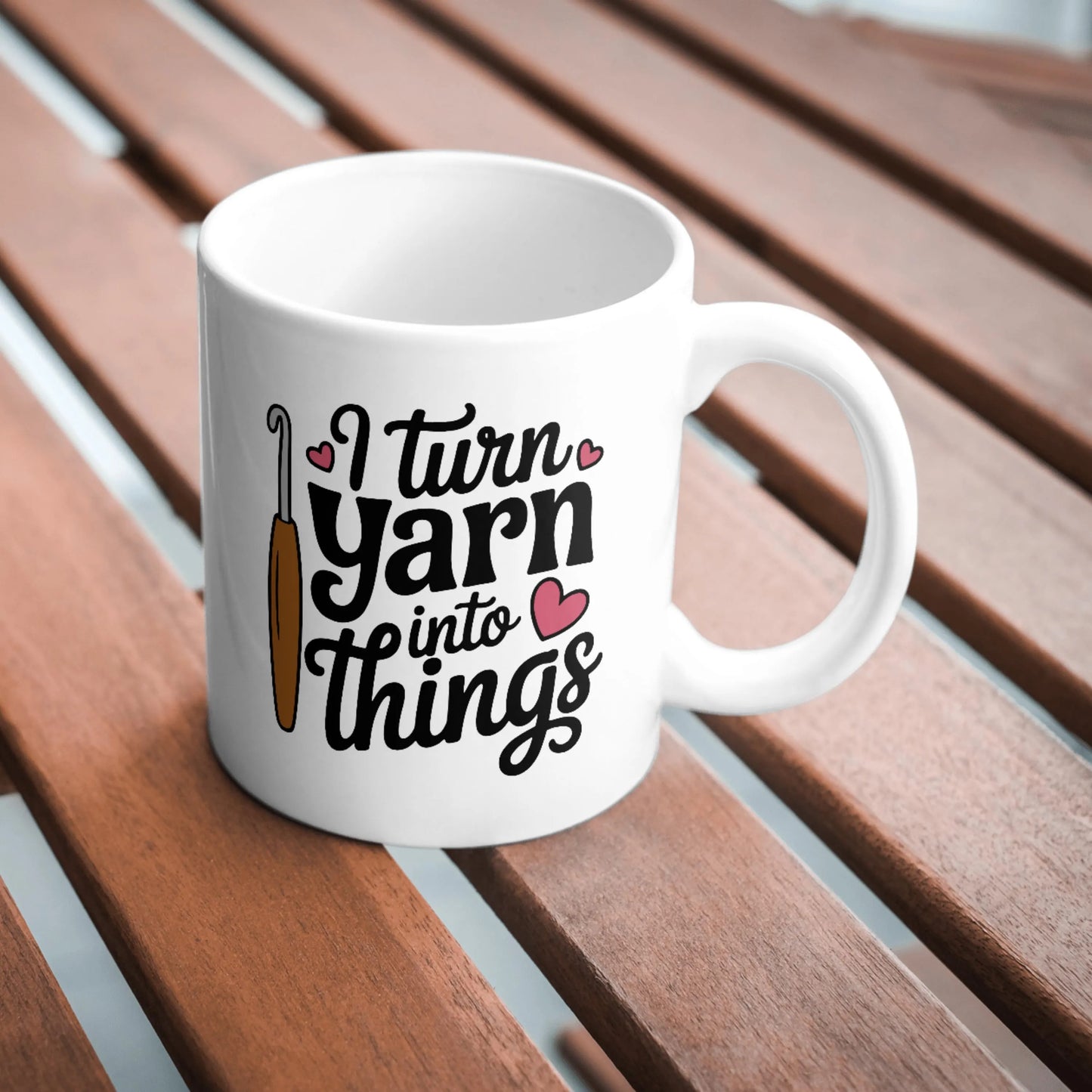 I Turn Yarn Into Things Mug, Funny Crochet Mug, Crochet Lover Gift, Yarn Addict Cup, Handmade Craft Mug, Crocheter Humour Gift