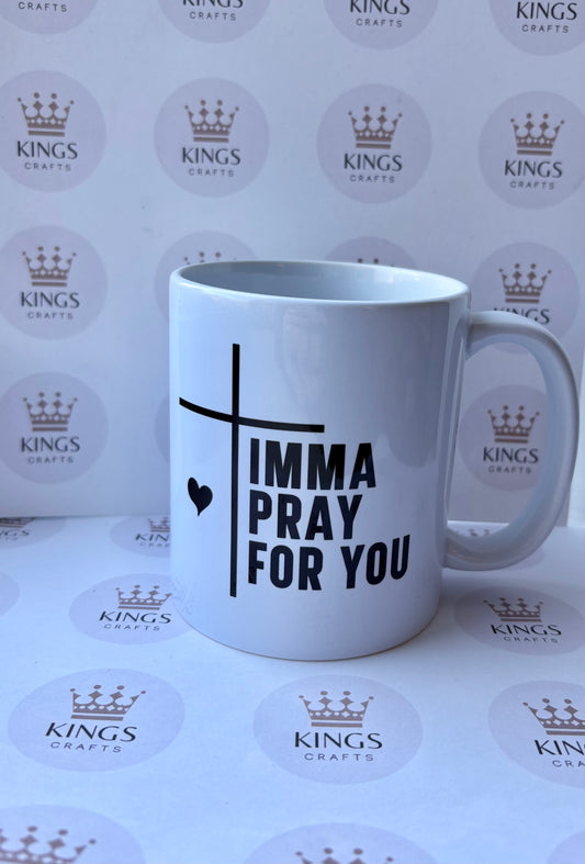 Imma Pray For You Mug, Funny Coffee Mug, Sarcastic Tea Cup, Humorous Gift, Witty Office Mug, Christian Humor, Quirky Cup