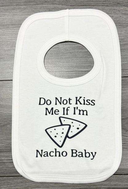 Do Not Kiss Me If I'm Nacho Baby, New Baby, Bib, New born, Don't Kiss Baby, Nacho Baby, No Kissing The Baby, No Touching New Baby