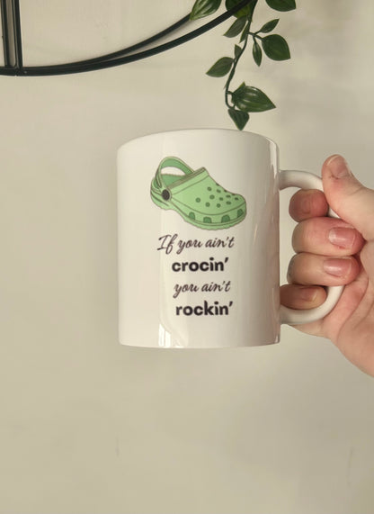 If You Ain't Crocin, You Ain't Rocin Mug, Gifts Ideas, Presents For Mum, Dad, Birthday, Christmas, Mothers, Fathers Day, Shoes, Croc