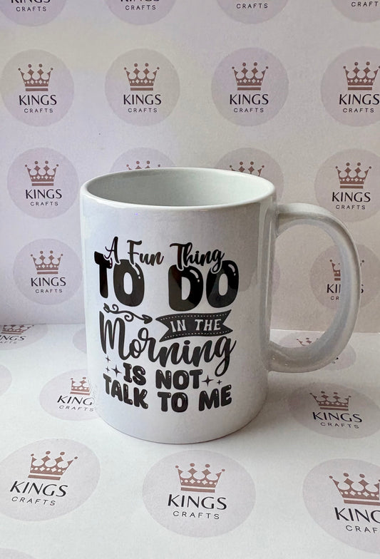 Funny Coffee Mug, A Fun Thing To Do In The Morning Is Not Talk To Me Mug, Sarcastic Gift For Mum, Introvert Ceramic Cup, Humour Morning Mug
