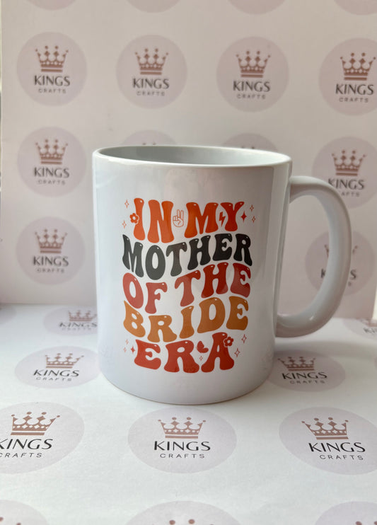 In My Mother of the Bride Era Mug, Wedding Day Gift, Mother of Bride Mug, Bridal Party Mug, Elegant Coffee Cup, Gift for Mum