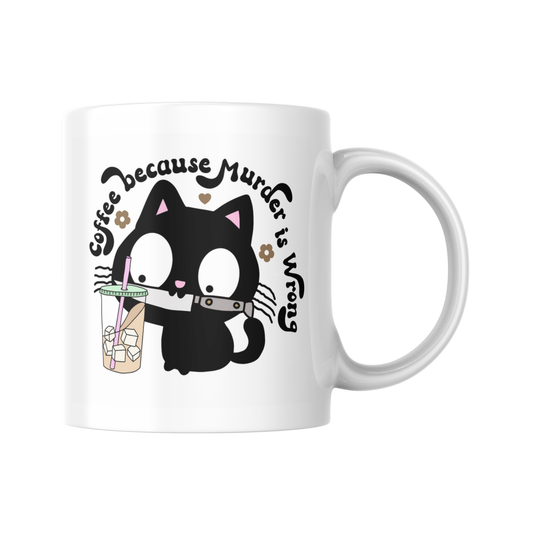 Coffee Because Murder Is Wrong Mug, Funny Coffee Mug, Sarcastic Mug, Dark Humour Mug, Gift For Coffee Lover, Novelty Mug