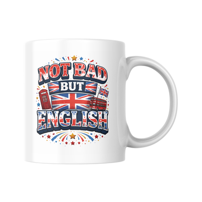 Not Bad But English Mug, Funny British Slang Coffee Cup, UK Humour Tea Mug, Sarcastic Gift For Him Her, Office Banter Present