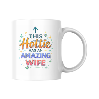 This Hottie Has An Amazing Wife Mug, Funny Husband Gift, Wife Appreciation Cup, Anniversary Present, Birthday Gift For Him, Novelty Coffee