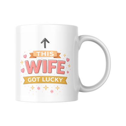 This Wife Got Lucky Mug, Funny Marriage Gift, Cheeky Husband Appreciation Cup, Anniversary Present, Birthday Gift For Her, Novelty Coffee