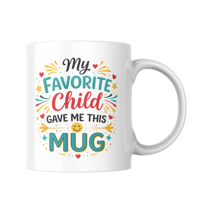 My Favourite Child Gave Me This Mug, Funny Parent Mug, Mum Gift From Son Or Daughter, Favourite Child Joke Mug, Birthday Gift For Mum Or Dad