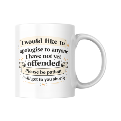 I Would Like To Apologise To Anyone I Have Not Yet Offended Mug, Funny Sarcastic Coffee Mug, Rude Humour Gift, Office Joke Cup, Adult Humour