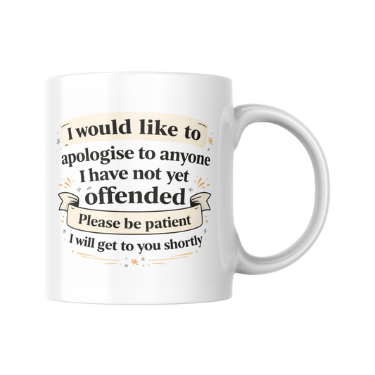 I Would Like To Apologise To Anyone I Have Not Yet Offended Mug, Funny Sarcastic Coffee Mug, Rude Humour Gift, Office Joke Cup, Adult Humour