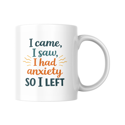 I Came I Saw I Had Anxiety So I Left Mug, Funny Introvert Coffee Mug, Social Anxiety Humor Cup, Relatable Mental Health Joke Gift
