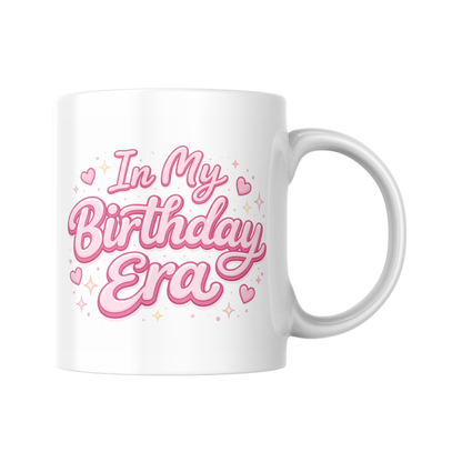 In My Birthday Era Mug, Funny Birthday Gift, Coffee Cup, Tea Mug, Birthday Humor, Gag Gift, Novelty Drinkware, Celebration Gift