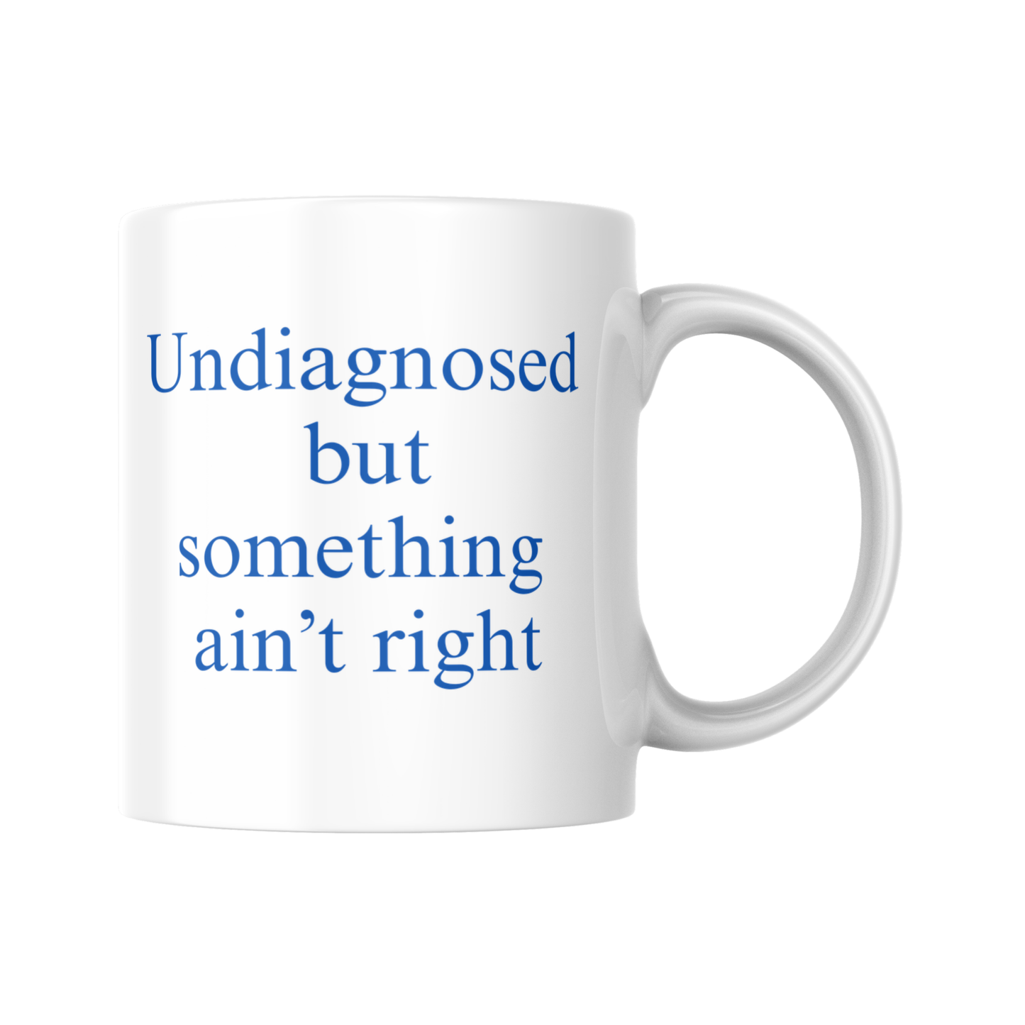 Undiagnosed Mug, But Something Ain't Right, Funny Gift, Birthday Gift, Drinkware, For Her, Present, Funny Present, Mug Present, Joke Present
