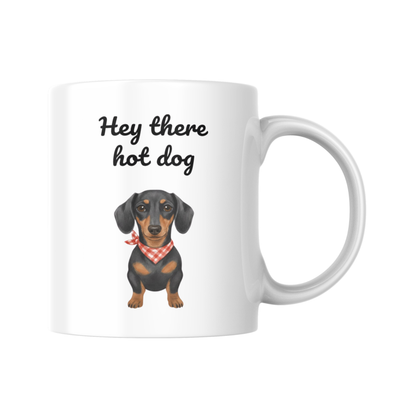 Hey There Hot Dog Mug, Sausage Dog Coffee Cup, Black and Tan Dachshund Gift, Cute Wiener Dog Mug for Mum, Funny Dog Lover Present