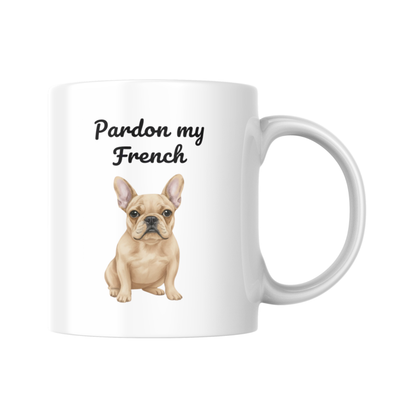 Pardon My French Mug, Frenchie Dog Coffee Cup, Funny French Bulldog Gift, Cute Frenchie Mug for Mum, Dog Lover Present, Bully Breed Cup