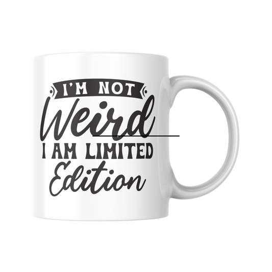 I Am Not Weird I Am Limited Edition Mug, Funny Coffee Mug, Sarcastic Tea Cup, Humorous Gift, Unique Witty Mug, Quirky Cup