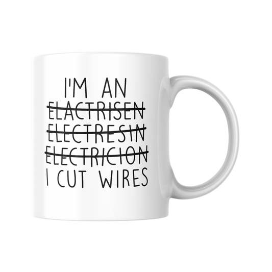 Funny Electrician Mug, I'm an Electrician Crossed Out I Cut Wires Mug, Gift for Electrician, Electrician Humor Coffee Cup, Work Joke Mug