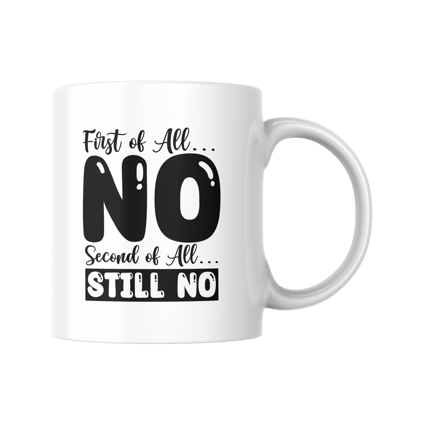 First of All No Mug, Funny Sarcastic Coffee Cup, Humorous Office Gift, Sassy Work Mug, Bold Statement Mug