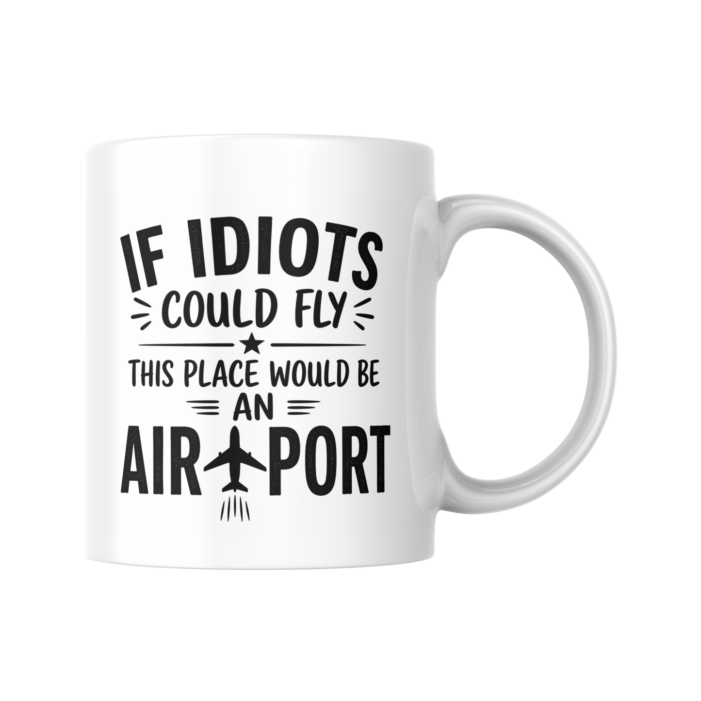 Funny Office Mug, If Idiots Could Fly This Place Would Be An Airport Mug, Sarcastic Gift, Work Joke Cup, Coworker Present, Humour Mug