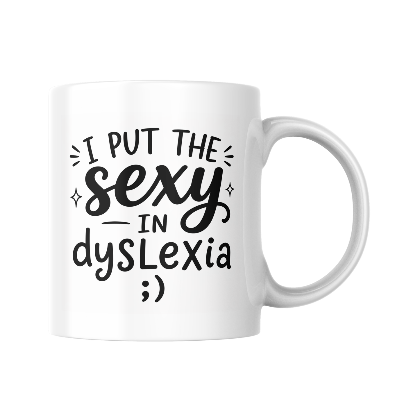 Funny Dyslexia Mug, I Put The Sexy In Dyslexia Mug, Humour Coffee Cup, Adult Joke Gift, Cheeky Mug, Friend Present, Novelty Cup