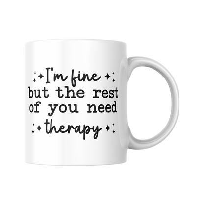 I’m Fine But The Rest of You Need Therapy Mug, Funny Coffee Cup, Sarcastic Humour Gift for Friends and Mum, Novelty Mug, Sassy Coffee Cup