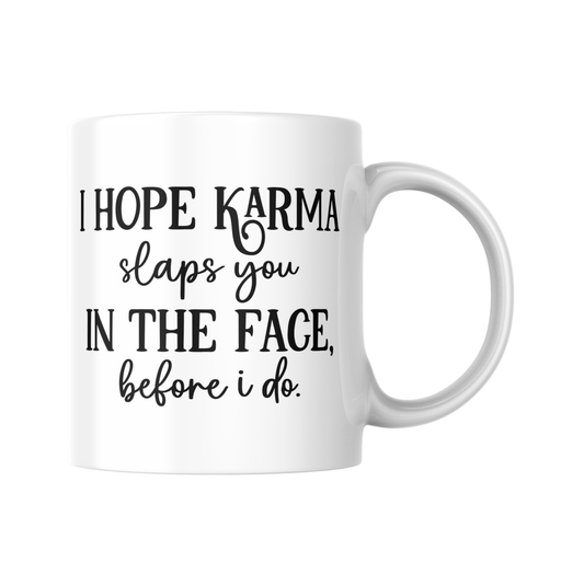 I Hope Karma Slaps You in the Face Before I Do Mug, Funny Sarcastic Coffee Cup, Novelty Gift for Friends and Mum, Rude Humour Mug