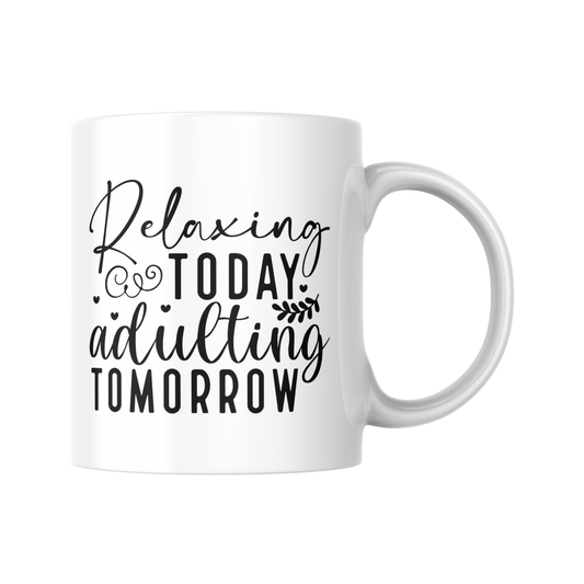 Relaxing Today Adulting Tomorrow Mug, Funny Coffee Cup, Humour Gift for Friends and Mum, Sarcastic Mug, Lazy Day Coffee Cup
