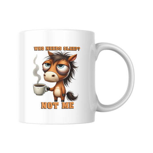 Who Needs Sleep? Not Me Mug, Funny Tired Horse Coffee Cup, Cute Animal Mug for Coffee Lovers, Morning Humor Gift for Mum or Friend
