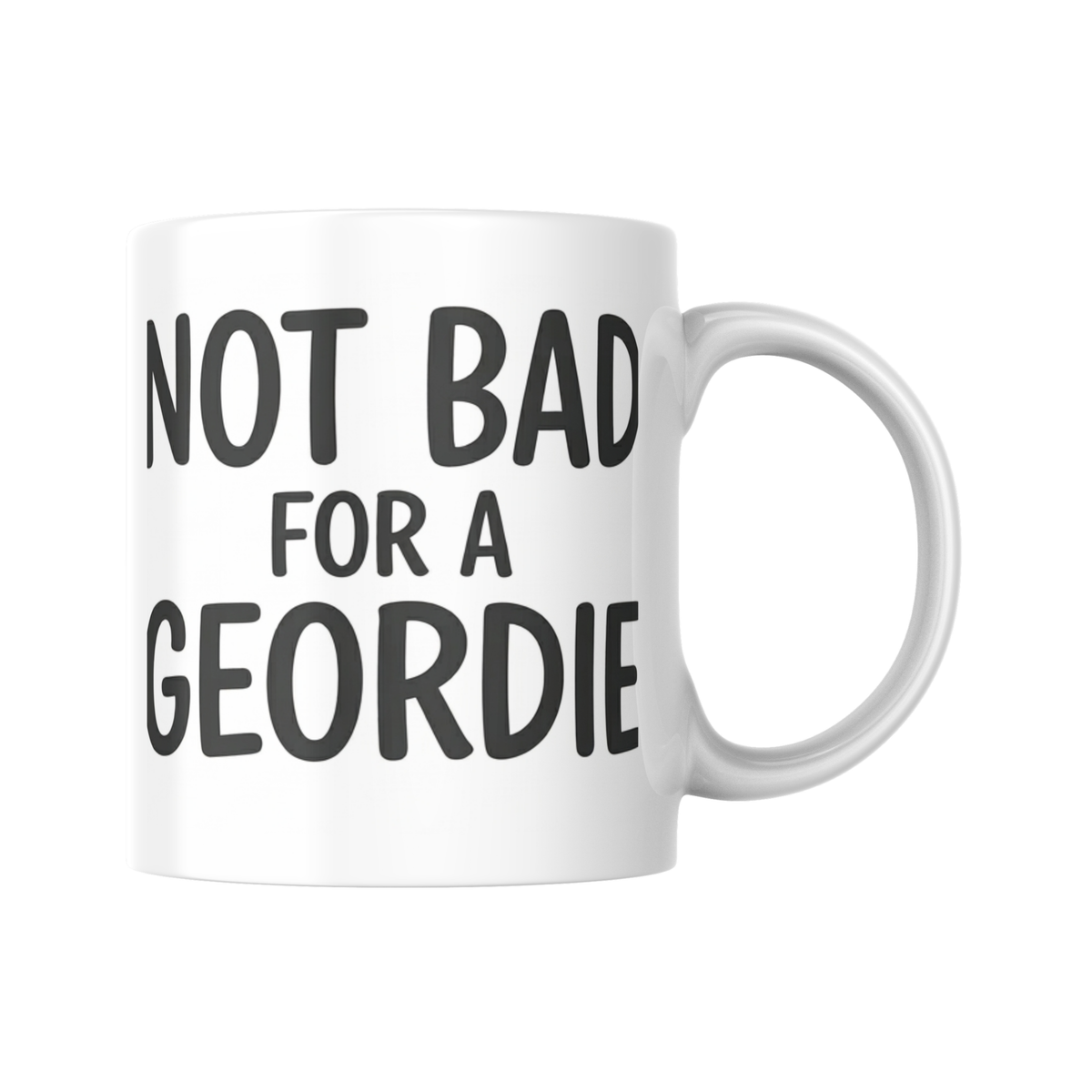 Not Bad For A Geordie Mug, Funny Geordie Coffee Mug, Newcastle Humour Mug, Northern Pride Cup, Geordie Gift Idea, UK Banter Mug