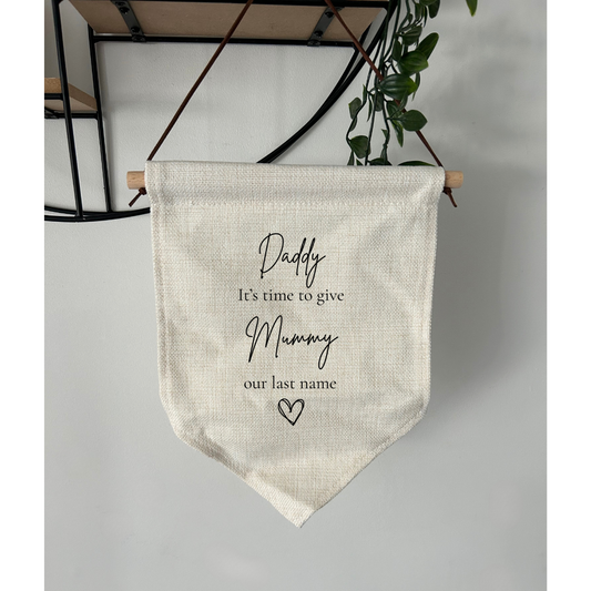 Wedding Flag, Daddy Here Comes Mummy, Wedding Aisle Sign, Wedding Banner, Ring Bearer Flag, Door / Wall Sign, Daddy Give Mummy Our Name