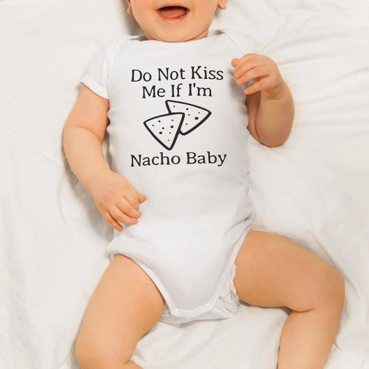 Do Not Kiss Me If I'm Nacho Baby, New Baby, Bodysuit Vest, Newborn, Don't Kiss Baby, Nacho Baby, No Kissing The Baby, No Touching New Baby