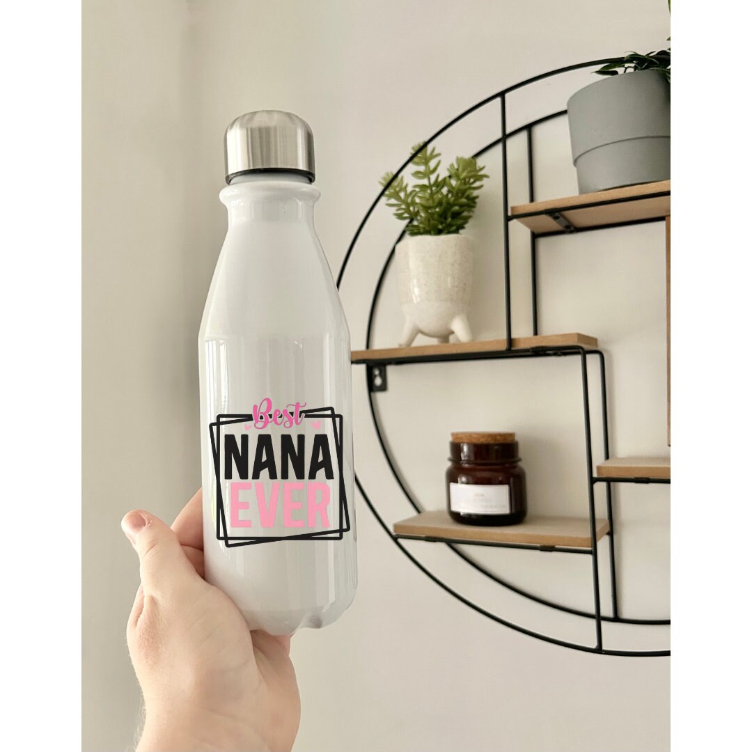 Best Nana Ever Water Bottle, Nanny Gift, Nana Gift, Nana Present, For Her, Grandparent, Nan, Grandma, Nana, For Her