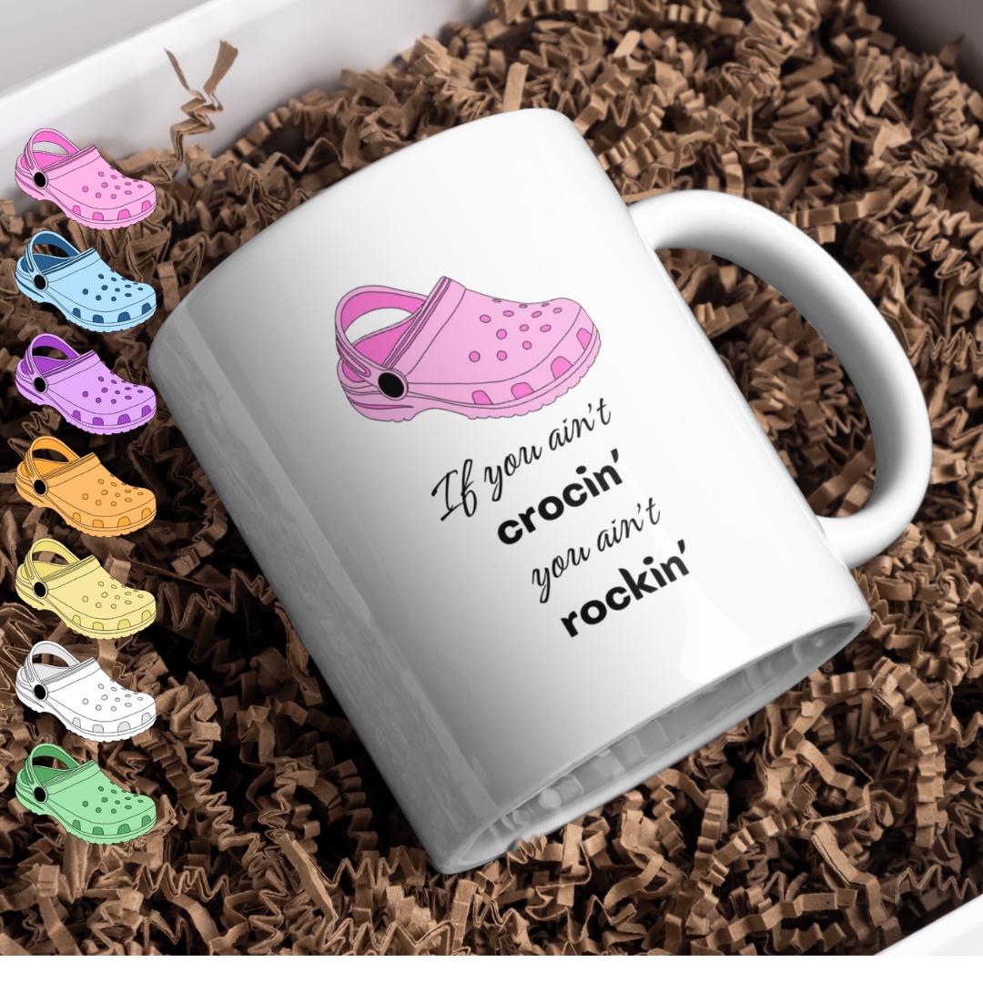 If You Ain't Crocin, You Ain't Rocin Mug, Gifts Ideas, Presents For Mum, Dad, Birthday, Christmas, Mothers, Fathers Day, Shoes, Croc