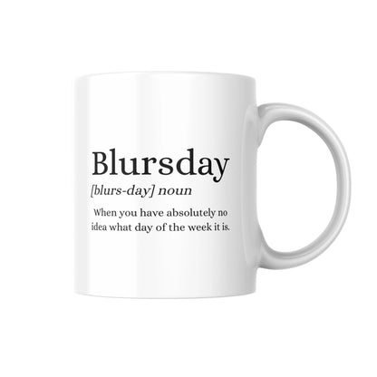 Funny Blursday Mug, When You Have Absolutely No Idea What Day It Is, Humorous Coffee Cup, Quirky Gift for Work, Friends or Family