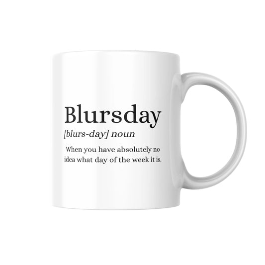 Funny Blursday Mug, When You Have Absolutely No Idea What Day It Is, Humorous Coffee Cup, Quirky Gift for Work, Friends or Family