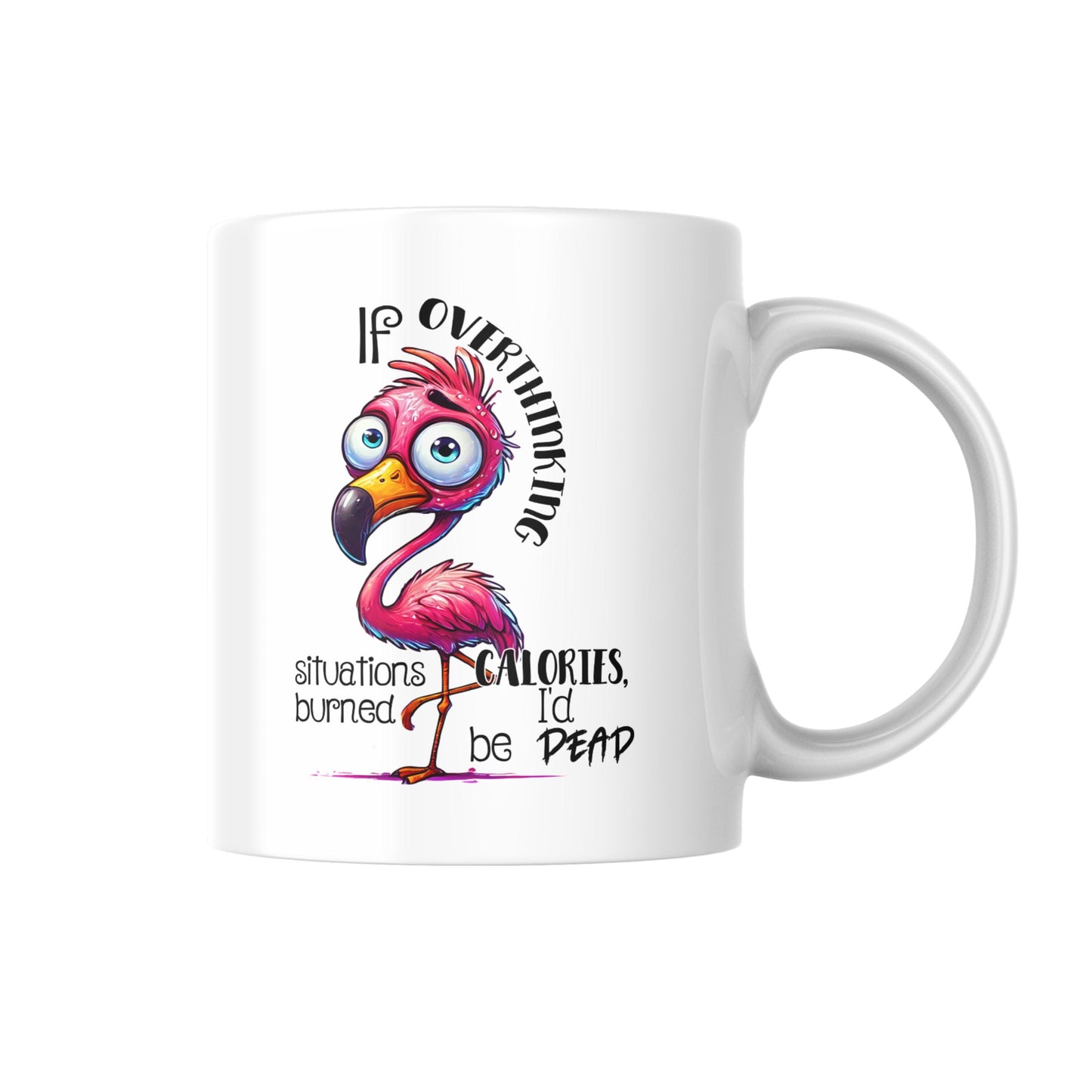 Funny Flamingo Mug, If Overthinking Burned Calories I’d Be Super Fit, Sarcastic Coffee Cup, Humour Gift for Overthinkers