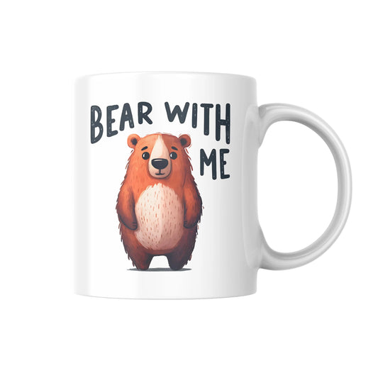 Bear With Me Mug, Funny Bear Lover Gift, Cute Animal Coffee Cup, Humour Mug for Her or Him, Pun Gift, Novelty Bear Mug