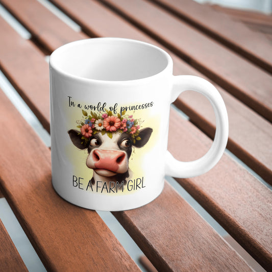 In a World of Princesses Be a Farm Girl Mug, Funny Cow Coffee Cup, Cute Animal Mug for Coffee Lovers, Gift for Mum or Friend