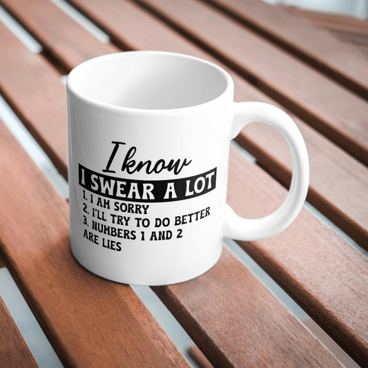 I Know I Swear A Lot Mug, Funny Sarcastic Coffee Cup, Humorous Office Gift, Sassy Work Mug, Quirky Coffee Mug