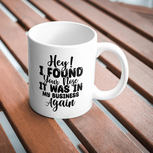 Hey I Found Your Nose Mug, Funny Sarcastic Coffee Cup, Humorous Office Gift, Sassy Work Mug, Quirky Coffee Mug