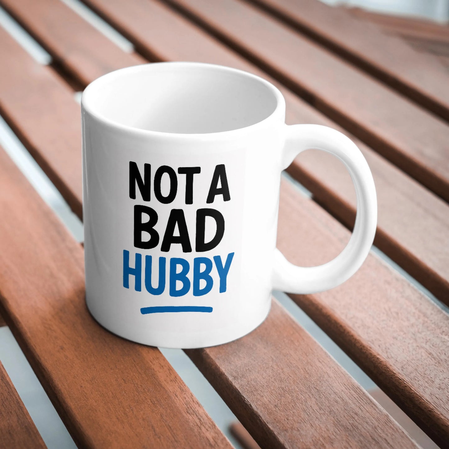 Not A Bad Hubby Mug, Funny Husband Gift, Cheeky Present For Him, Anniversary Gift For Husband, Valentine’s Day Mug For Hubby, Gift From Wife