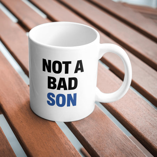 Not A Bad Son Mug, Funny Son Gift, Humour Coffee Cup, Gift For Son Birthday, Sarcastic Mug, Novelty Son Present, Family Gift Mug