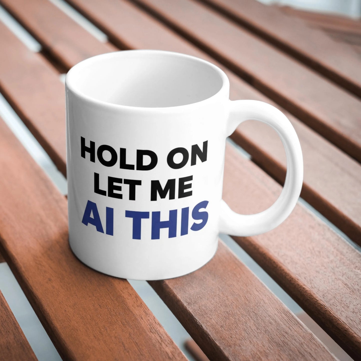 Hold On Let Me AI This Mug, Funny AI Mug, Programmer Coffee Cup, Tech Gift For Him Her, Office Desk Mug, Gift For Mum, Geeky Present Idea