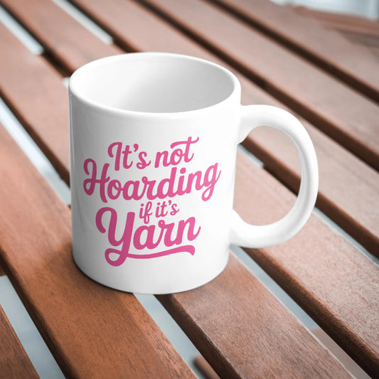 It’s Not Hoarding If It’s Yarn Mug, Funny Crochet Mug, Yarn Lover Gift, Crochet Addict Cup, Knitting Humour, Crafty Crocheter Mug