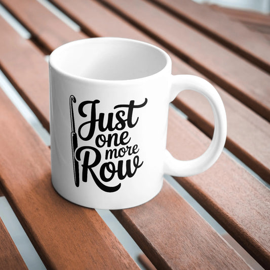 Just One More Row Mug, Funny Crochet Mug, Knitting & Crochet Lover Gift, Yarn Addict Cup, Crocheter Humour, Handmade Craft Mug