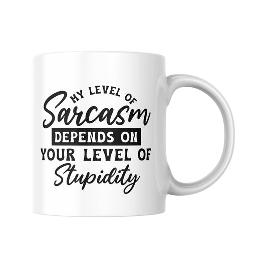 My Level of Sarcasm Depends on Your Level of Stupidity Mug, Funny Coffee Mug, Sarcastic Tea Cup, Humorous Gift, Witty Office Mug